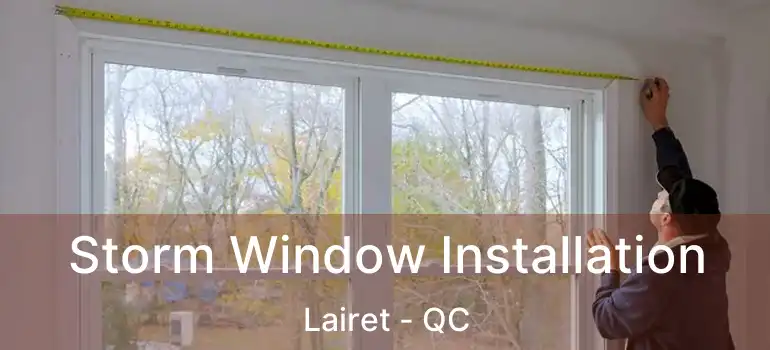 Storm Window Installation Lairet - QC