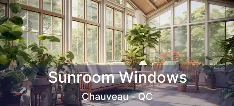 Sunroom Windows Chauveau - QC
