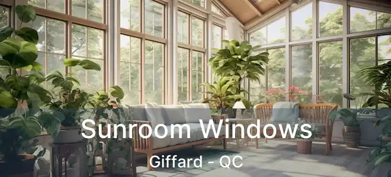 Sunroom Windows Giffard - QC