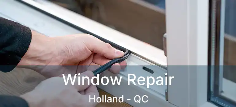 Window Repair Holland - QC