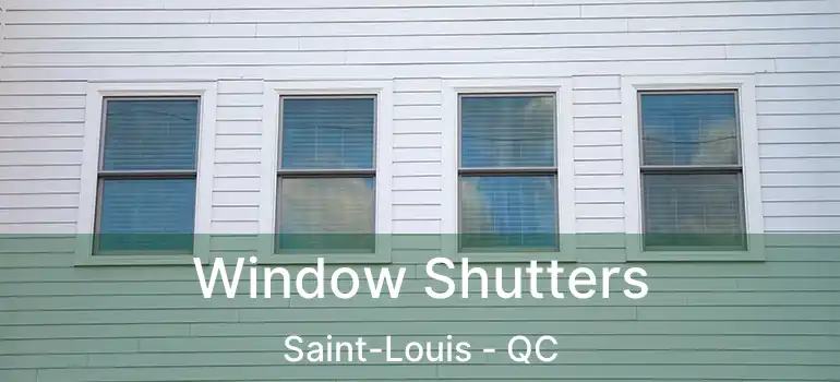 Window Shutters Saint-Louis - QC