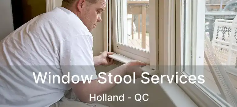 Window Stool Services Holland - QC