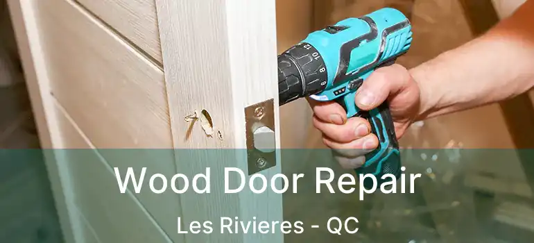 Wood Door Repair Les Rivieres - QC